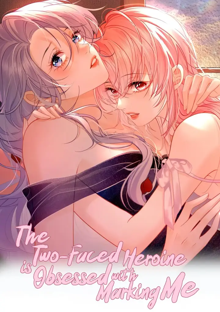 The Two Faced Heroine Is Obsessed With Marking Me — manhua Galerie